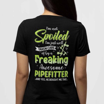 Spoiled By Pipefitter Apparel - Funny Taken Care Of