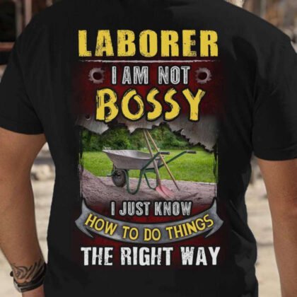 Not Bossy Laborer - I Just Know How To Do Things