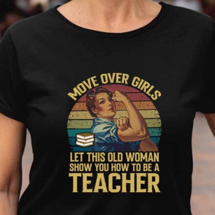 Move Over Girls - Vintage Retro Teacher Quote